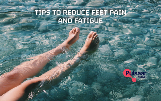 Tips to reduce feet pain and fatigue